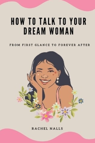 Cover of How to Talk to Your Dream Woman