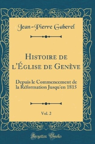 Cover of Histoire de l'Eglise de Geneve, Vol. 2