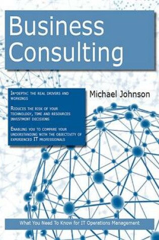 Cover of Business Consulting: What You Need to Know for It Operations Management