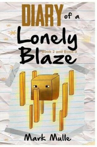 Cover of Diary of a Lonely Blaze, Book Two and Book Three (An Unofficial Minecraft Book f