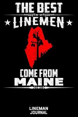 Book cover for The Best Linemen Come From Maine Lineman Journal