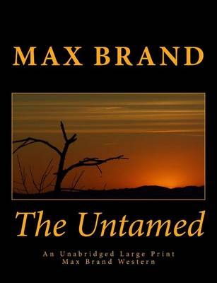Book cover for The Untamed An Unabridged Large Print Max Brand Western