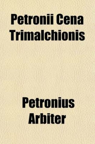 Cover of Petronii Cena Trimalchionis; With a Brief Introduction and Notes