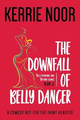 Book cover for The Downfall Of A Bellydancer