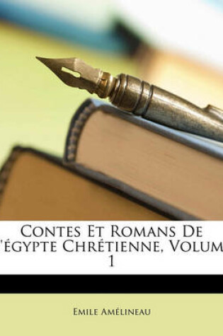 Cover of Contes Et Romans de L'Egypte Chretienne, Volume 1