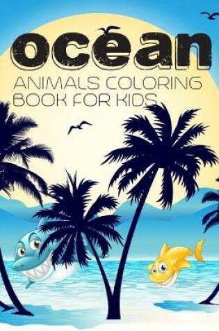 Cover of Ocean Animals Coloring Book For Kids