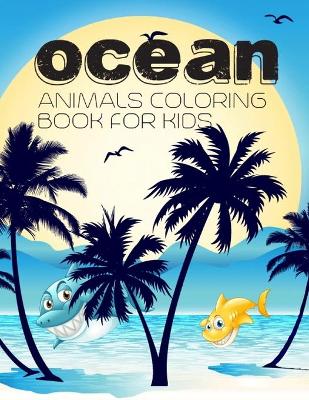 Book cover for Ocean Animals Coloring Book For Kids