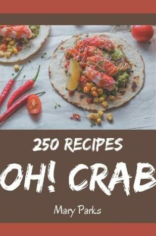 Cover of Oh! 250 Crab Recipes