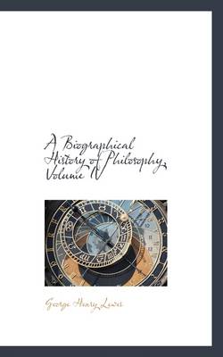 Book cover for A Biographical History of Philosophy, Volume IV