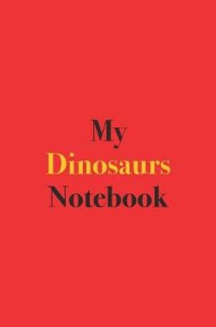 Cover of My Dinosaurs Notebook
