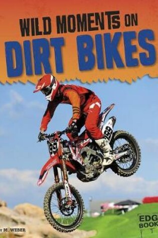 Cover of Wild Moments on Dirt Bikes