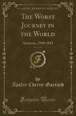 Cover of The Worst Journey in the World, Vol. 1 of 2
