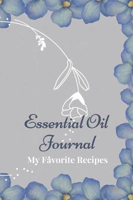 Book cover for Essential Oil Recipe Journal - Special Blends & Favorite Recipes - 6" x 9" 100 pages Blank Notebook Organizer Book 13