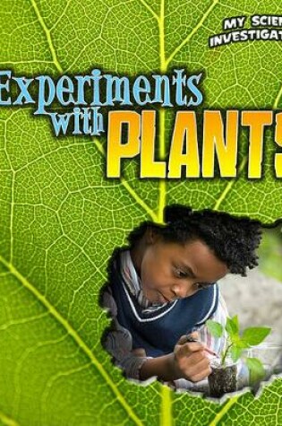 Cover of My Science Investigations Experiments with Plants