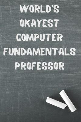 Book cover for World's Okayest Computer Fundamentals Professor