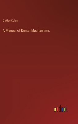 Book cover for A Manual of Dental Mechanisms