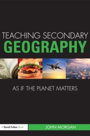 Cover of Teaching Secondary Geography as if the Planet Matters