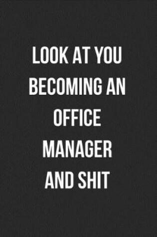 Cover of Look At You Becoming An Office Manager And Shit