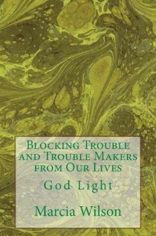 Cover of Blocking Trouble and Trouble Makers from Our Lives