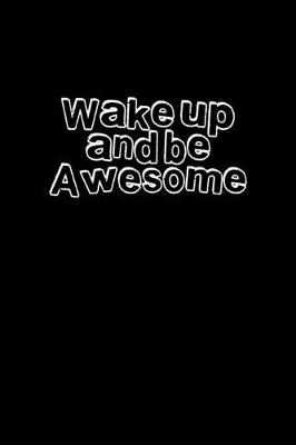 Book cover for Wake up and be awesome