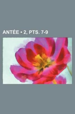 Cover of Antee (2, Pts. 7-9)