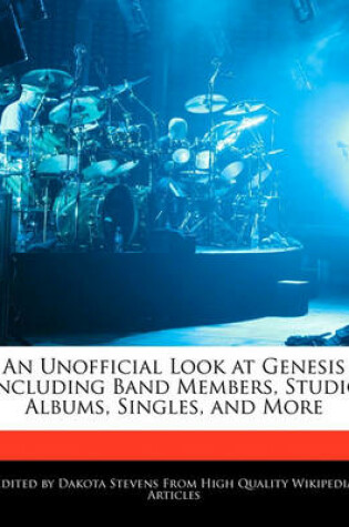 Cover of An Unofficial Look at Genesis Including Band Members, Studio Albums, Singles, and More