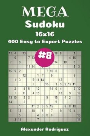 Cover of Mega Sudoku Puzzles -400 Easy to Expert 16x16 vol. 8