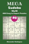 Book cover for Mega Sudoku Puzzles -400 Easy to Expert 16x16 vol. 8