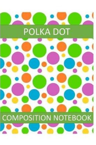 Cover of Polka Dot Composition Notebook