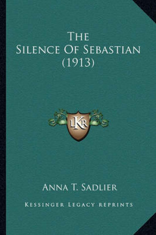 Cover of The Silence of Sebastian (1913) the Silence of Sebastian (1913)