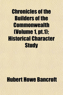 Book cover for Chronicles of the Builders of the Commonwealth (Volume 1, PT.1); Historical Character Study