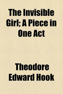 Book cover for The Invisible Girl; A Piece in One Act