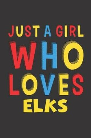 Cover of Just A Girl Who Loves Elks