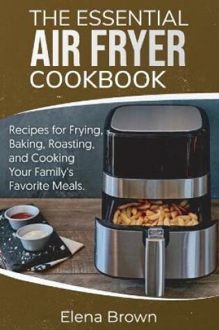 Cover of The Essential Air Fryer Cookbook