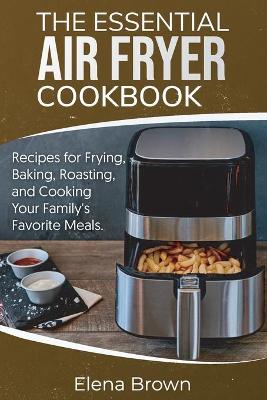 Book cover for The Essential Air Fryer Cookbook