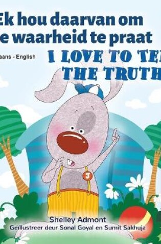 Cover of I Love to Tell the Truth (Afrikaans English Bilingual Book for Kids)