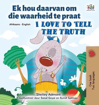 Book cover for I Love to Tell the Truth (Afrikaans English Bilingual Book for Kids)