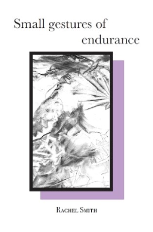 Cover of Small gestures of endurance