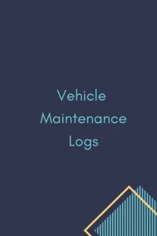 Cover of Vehicle Maintenance Log Book