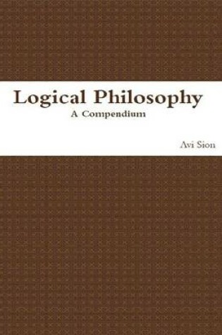 Cover of Logical Philosophy: A Compendium