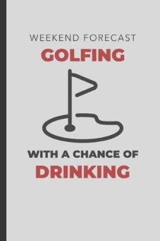 Cover of Weekend Forecast Golfing With A Chance Of Drinking