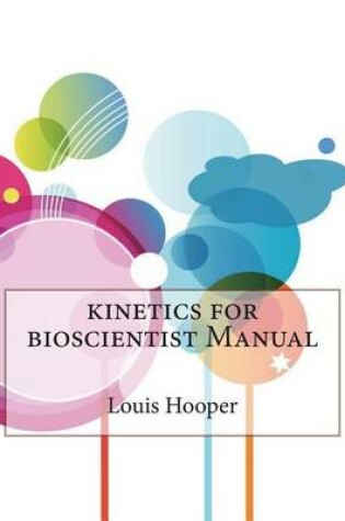 Cover of Kinetics for Bioscientist Manual