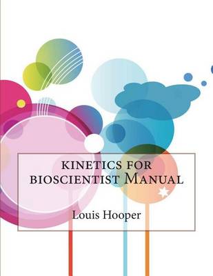 Book cover for Kinetics for Bioscientist Manual