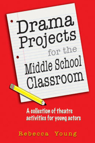 Cover of Drama Projects for the Middle School Classroom