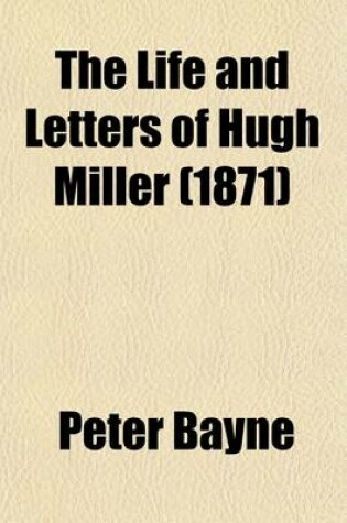 Cover of The Life and Letters of Hugh Miller (Volume 1)