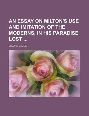 Book cover for An Essay on Milton's Use and Imitation of the Moderns, in His Paradise Lost