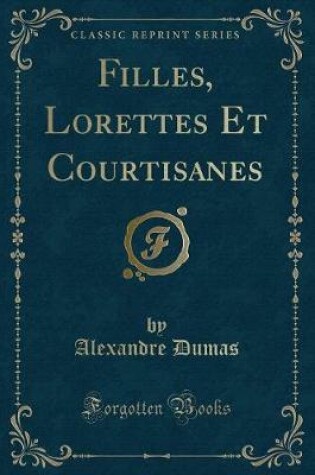 Cover of Filles, Lorettes Et Courtisanes (Classic Reprint)