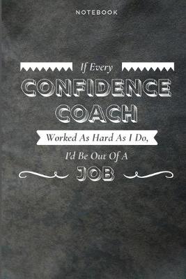 Book cover for If Every Confidence Coach Worked As Hard As I Do, I'd Be Out Of A Job