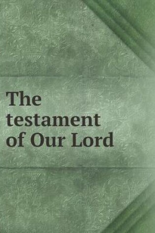 Cover of The testament of Our Lord