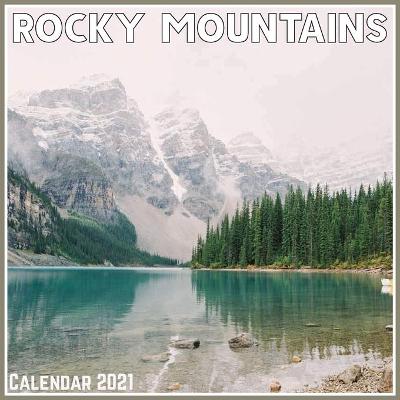 Cover of Rocky Mountains Calendar 2021